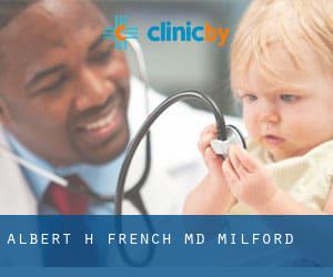 Albert H French, MD (Milford)