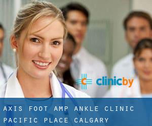 Axis Foot & Ankle Clinic - Pacific Place (Calgary)